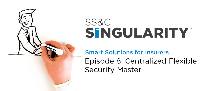 SS&C Singularity - Episode 8 - Centralized Flexible Security Master