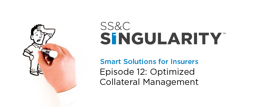 SS&C Singularity - Episode 12 - Optimized Collateral Management