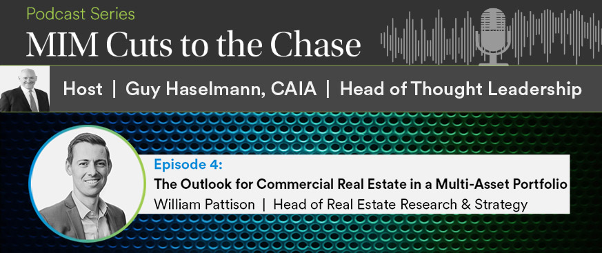 MIM Cuts to the Chase Podcast Series: The Outlook for Commercial Real Estate in a Multi-Asset Portfolio