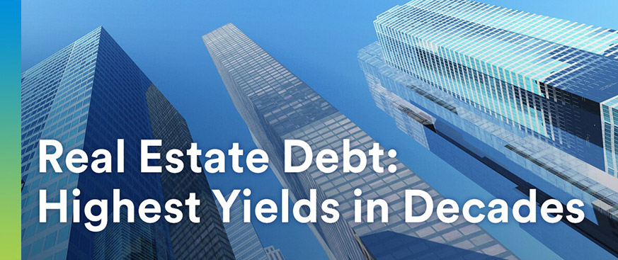 Real Estate Debt: Highest Yields in Decades